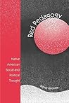 Red Pedagogy: Native American Social and Political Thought