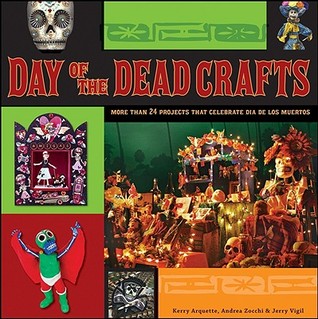 Day of the Dead Crafts: More Than 24 Projects that Celebrate Dia de los Muertos (Paperback)