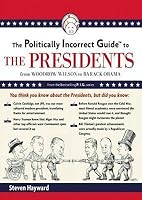 The Politically Incorrect Guide to the Presidents: From Wilson to Obama
