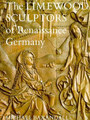 The Limewood Sculptors of Renaissance Germany (Paperback)