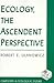 Ecology, the Ascendent Perspective