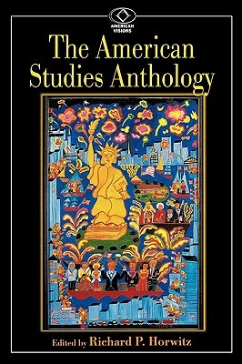The American Studies Anthology (American Visions (Wilmington, Del.), No. 4.) (American Visions: Readings in American Culture)