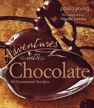 Adventures with Chocolate: 80 Sensational Recipes (Hardcover)