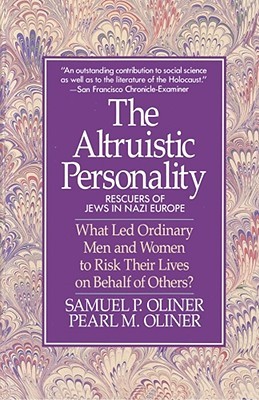 The Altruistic Personality: Rescuers of Jews in Nazi Europe (Paperback)