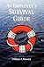 An Employee's Survival Guide by William A. Howatt