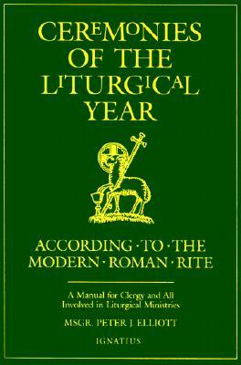 Ceremonies of the Liturgical Year: According to the Modern Roman Rite (Paperback)