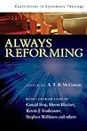 Always Reforming: Explorations in Systematic Theology