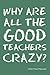 Why Are All the Good Teache...