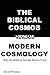The Biblical Cosmos Versus Modern Cosmology: Why the Bible Is Not the Word of God