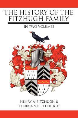 The History of the Fitzhugh Family: In Two Volumes (Paperback)