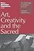 Art, Creativity, and the Sacred: An Anthology in Religion and Art