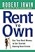 Rent to Own: Use Your Rent Money to Get Started Owning Real Estate