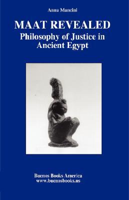 Maat Revealed, Philosophy of Justice in Ancient Egypt (Hardcover)