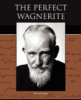 The Perfect Wagnerite: A Commentary on the Niblung's Ring