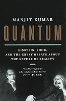 Quantum: Einstein, Bohr, and the Great Debate about the Nature of Reality