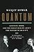 Quantum: Einstein, Bohr, and the Great Debate about the Nature of Reality