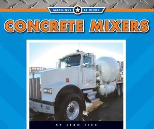 Concrete Mixers (Machines at Work)