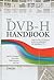 The DVB-H Handbook: The Functioning and Planning of Mobile TV