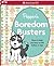 Pepper's Boredom Busters: Ideas to Keep You Busy on the Dullest of Days