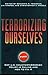 Terrorizing Ourselves: Why ...