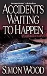 Accidents Waiting to Happen by Simon Wood