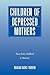 Children of Depressed Mothers: From Early Childhood to Maturity