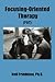 Focusing-Oriented Therapy by Neil J. Friedman Focusing-Oriented Therapy by Neil J. Friedman