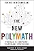 The New Polymath: Profiles ...