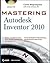 Mastering Autodesk Inventor 2010