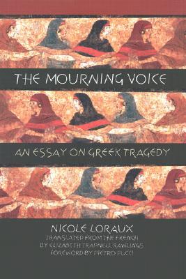 The Mourning Voice: An Essay on Greek Tragedy (Hardcover)