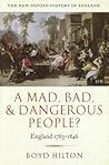 A Mad, Bad, and Dangerous People? England 1783 - 1846 A Mad, Bad, and Dangerous People? England 1783 - 1846