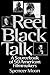 Reel Black Talk: A Sourcebook of 50 American Filmmakers