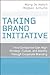 Taking Brand Initiative: Ho...