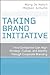 Taking Brand Initiative by Mary Jo Hatch