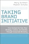 Taking Brand Initiative: How Companies Can Align Strategy, Culture, and Identity Through Corporate Branding