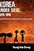 Korea under Siege, 1876-1945 by Young-Iob Chung