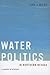 Water Politics in Northern Nevada: A Century of Struggle (Shepperson Series in Nevada History)