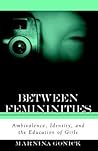 Between Femininities: Ambivalence, Identity, and the Education of Girls (Second Thoughts New Theoret)