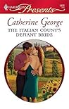 The Italian Count's Defiant Bride by Catherine George