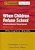 When Children Refuse School: A Cognitive-Behavioral Therapy ApproachTherapist Guide (Treatments That Work)