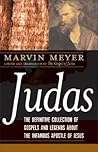 Judas: The Definitive Collection of Gospels and Legends about the Infamous Apostle of Jesus
