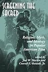 Screening the Sacred: Religion, Myth, and Ideology in Popular American Film
