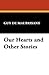 Our Hearts and Other Stories