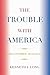The Trouble with America: Flawed Government, Failed Society