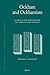Ockham and Ockhamism: Studies in the Dissemination and Impact of His Thought (Studien und Texte zur Geistesgeschichte des Mittelalters, 99)