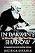 In Darwin's Shadow: The Lif...