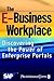 The E-Business Workplace: Discovering the Power of Enterprise Portals