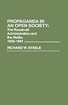 Propaganda in an Open Society: The Roosevelt Administration and the Media, 1933-1941 (Contributions in American History)