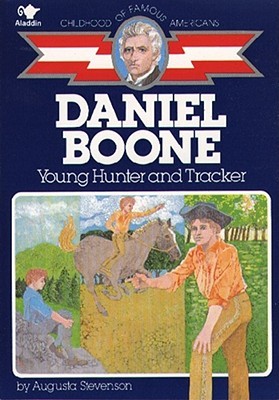 Daniel Boone: Young Hunter and Tracker (Childhood of Famous Americans)
