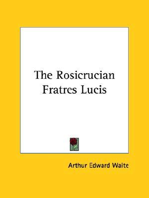 The Rosicrucian Fratres Lucis (Paperback)